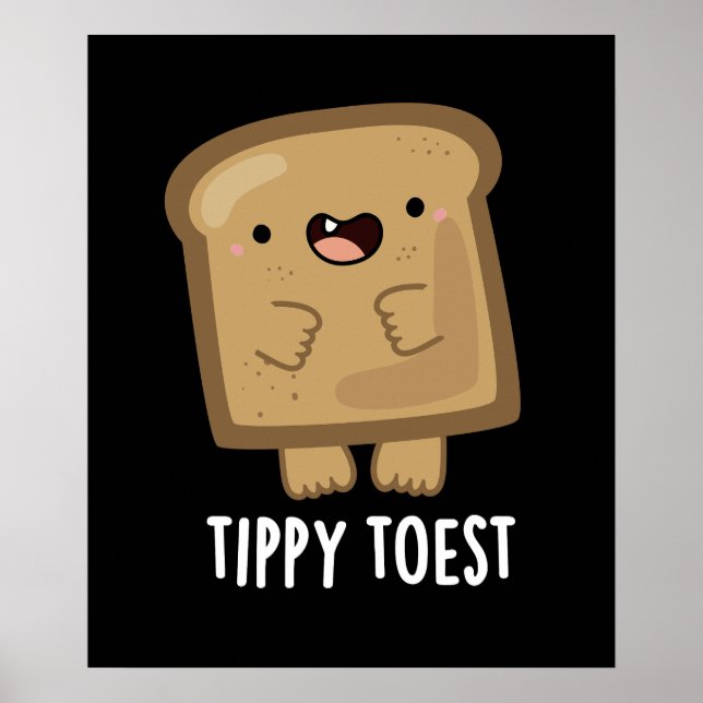 Tippy Toest Funny Tippy Toast Pun Dark BG Poster (Vorne)