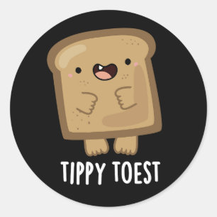 Tippy Toest Funny Tippy Toast Pun Dark BG Runder Aufkleber