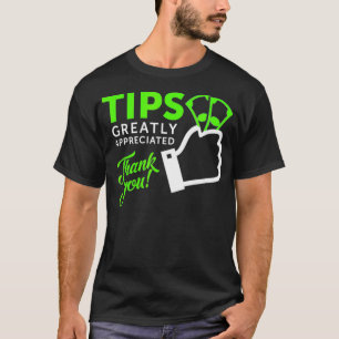 Tips Greatly Appreciated T-Shirt