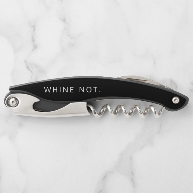 Tire-bouchon Ouverture de bouteille "Whine Not" Drôle (Devant)