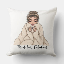 Tired but Fabulous Kissen