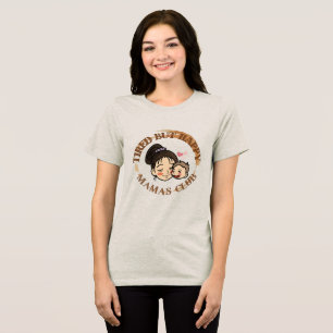Tired but Happy Mamas Club T-Shirt Tri-Blend Shirt