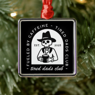Tired Dads Club lustiger Kaffeeliebhaber neuer Pap Ornament Aus Metall