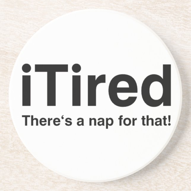 Tired - Dafür gibt es ein Nickerchen Sandstein Untersetzer (Vorne)