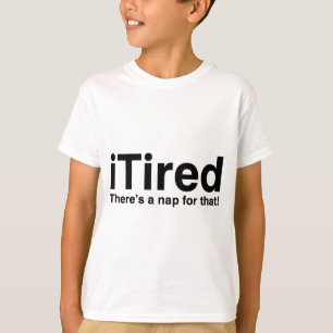 Tired - Dafür gibt es ein Nickerchen T-Shirt