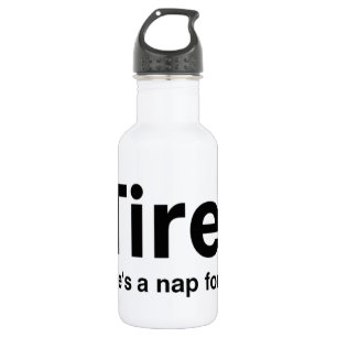 Tired - Dafür gibt es ein Nickerchen Trinkflasche