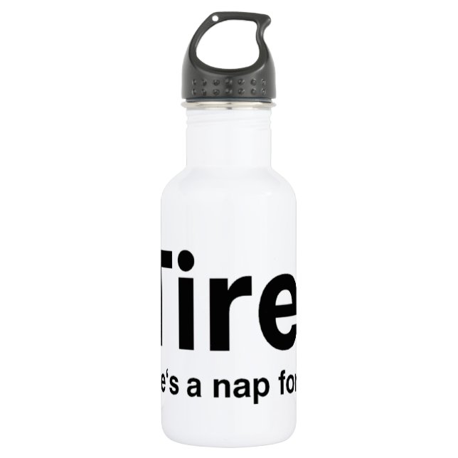 Tired - Dafür gibt es ein Nickerchen Trinkflasche (Vorderseite)