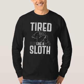 Tired Like A Sloth  Wildlife Animal Sloth T-Shirt