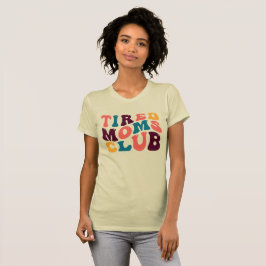 Tired Mamas Ristorante della Carrà T-Shirt