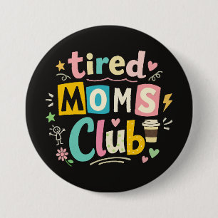Tired Moms Club Kaffee Mom Humor Button