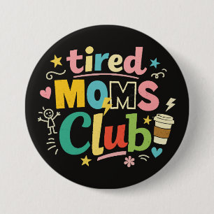 Tired Moms Club Kaffee Mom Humor Button