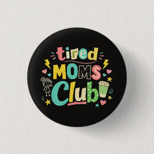 Tired Moms Club Kaffee Mom Humor Button