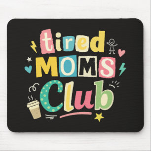 Tired Moms Club Kaffee Mom Humor Mousepad