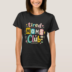 Tired Moms Club Kaffee Mom Humor T-Shirt