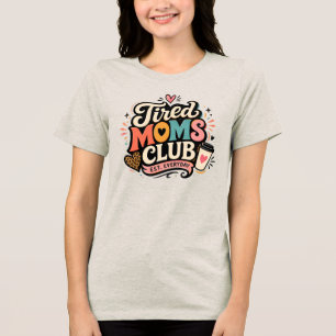 Tired Moms Club Lustiges Mütterleben Retro Kaffeel Tri-Blend Shirt