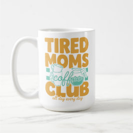 Tired Moms Coffee Club Koffeinierte Mama Muttersch Kaffeetasse