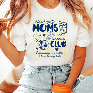 Tired Moms Soccer Club Benutzerdefinierter Text Ge T-Shirt