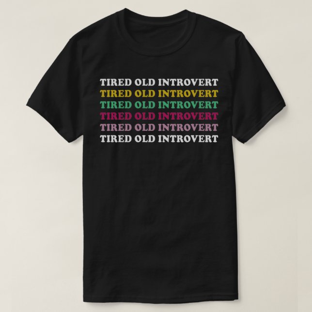 Tired Old Introvert Funny Sarcastic Geschenk 2 T-Shirt (Design vorne)