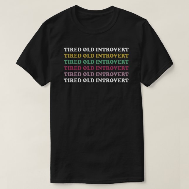 Tired Old Introvert Funny Sarcastic Geschenk Essen T-Shirt (Design vorne)