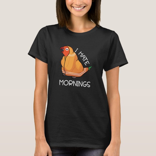 Tired Parrot Hates Mornings I Fischers Lovebird T-Shirt (Vorderseite)
