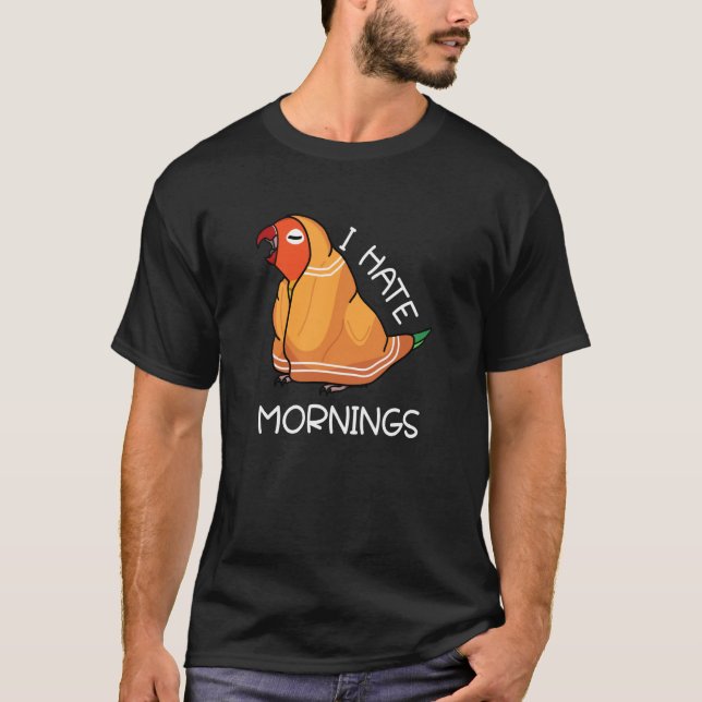Tired Parrot Hates Mornings I Fischers Lovebird T-Shirt (Vorderseite)