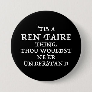 'Tis A Ren Faire Thing Funny Renaissance Festival Button
