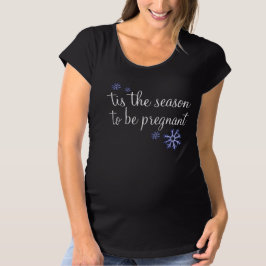 Tis die Jahreszeit, zum schwangerer T-Shirt