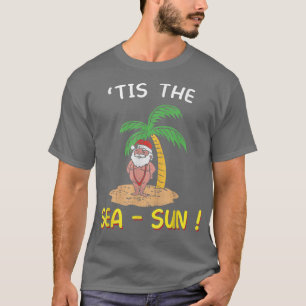 Tis The Sea Sun Santa Beach Summer Christmas In Ju T-Shirt