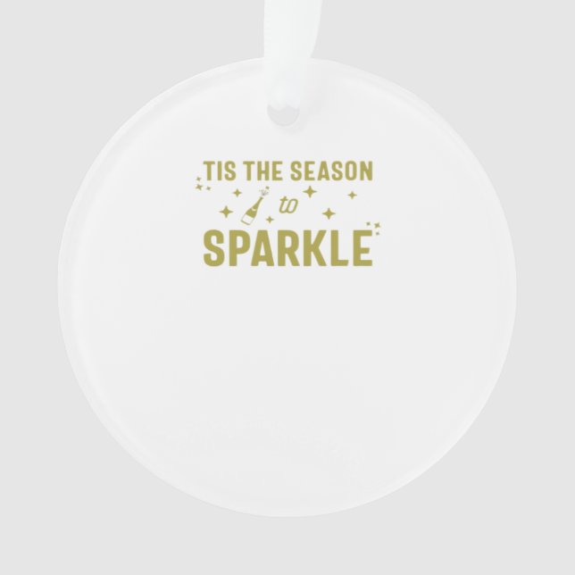 Tis The Season To Sparkle - Funny Sparkling Wine H Ornament (Vorderseite)