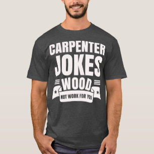 Tischlerwitze aus Holz funktionieren für Sie nicht T-Shirt