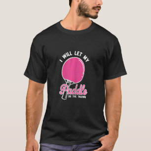 Tischtennis für Pingpong-Spieler mein Paddel T-Shirt
