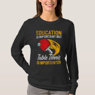 Tischtennis ist der schwerste Sport-Kampf, den ich T-Shirt