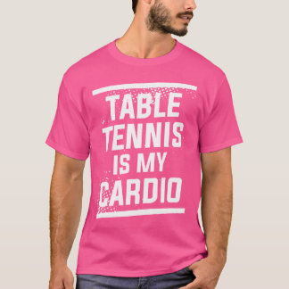 Tischtennis ist mein Cardio-Pingpong T-Shirt