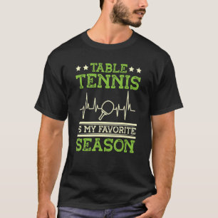 Tischtennis ist mein Lieblingssaison Pingpong Play T-Shirt