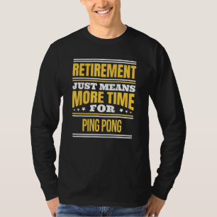 Tischtennis-Ruhestandsspruch Ruhestand T-Shirt