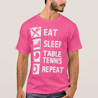 Tischtennis Spielen Schlafen Wiederholen T-Shirt
