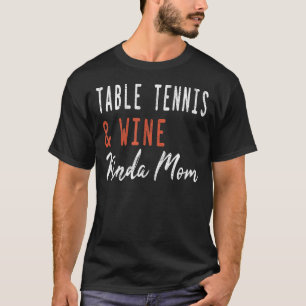 Tischtennis und Weinkeller Kinda Mama Pingpong Coa T-Shirt