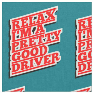 Tissu Relax Je suis un assez bon conducteur