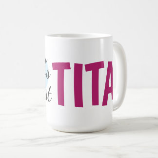 Tita le plus grand du monde (15 oz) Café Mug