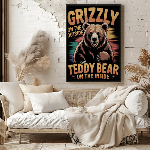 Titel: "Grizzy Outside Teddy Bear Inside Poster
