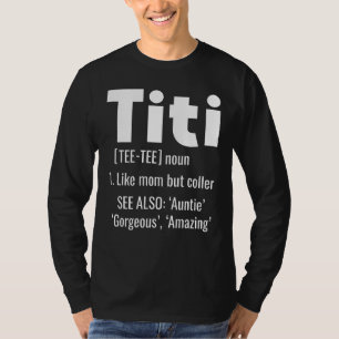 Titi definiert Tante wie eine Mama, aber Cooler Ta T-Shirt
