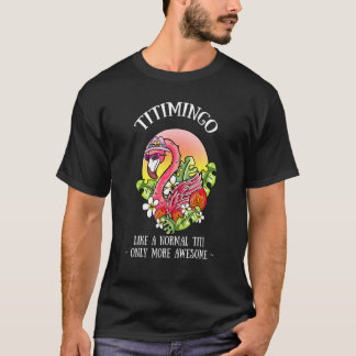 Titimingo Titi Flamingo Auntie Aunt Tita Tia Faunt T-Shirt