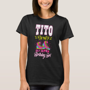 Tito of the Birthday Girl Roller Skate Bday Skati T-Shirt