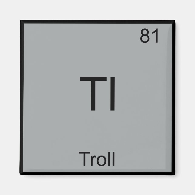 Tl - Troll Funny Element Meme Periodic Chemistry Magnet (Vorne)