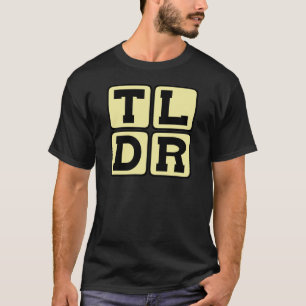 TLDR Zu lang, nicht gelesen TL;DR Internet-Akronym T-Shirt