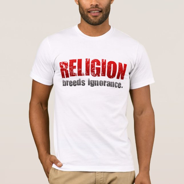 TLT Religion züchtet Ignoranz T-Shirt (Vorderseite)