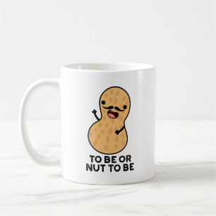 To Be Or Nut To Be Lustige Erdnuss-Wortspiele  Kaffeetasse