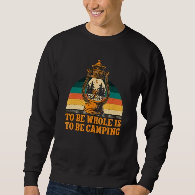 To Be Whole Is to be Camping Motivational Quote Ca Sweatshirt (Vorderseite)