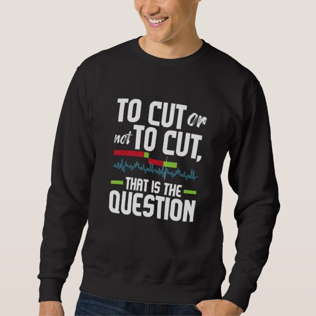 To Cut Or Not To Cut  Video Editor Editing Videogr Sweatshirt (Vorderseite)