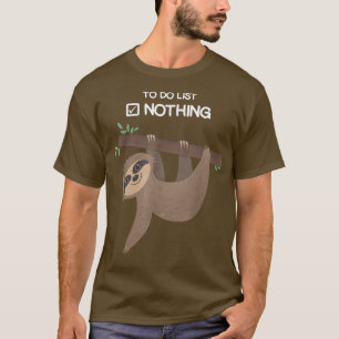 To Do List Nothing Sloth  T-Shirt
